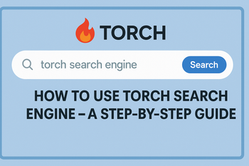 How To Use Torch Search Engine – A Step-By-Step Guide